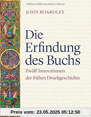 Die Erfindung des Buchs: Zwölf Innovationen der frühen Druckgeschichte Die Erfindung des Buchs: Zwölf Innovationen der frühen Druckgeschichte