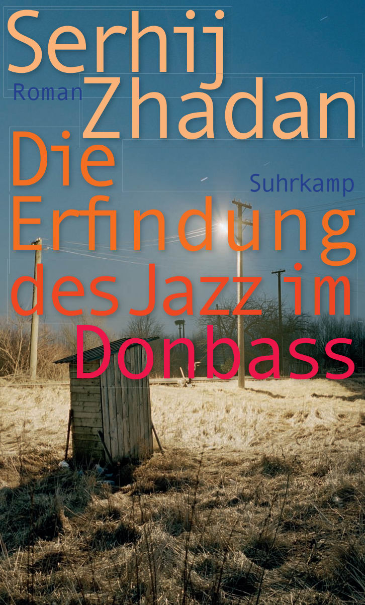 Die Erfindung des Jazz im Donbass Die Erfindung des Jazz im Donbass von Suhrkamp Verlag