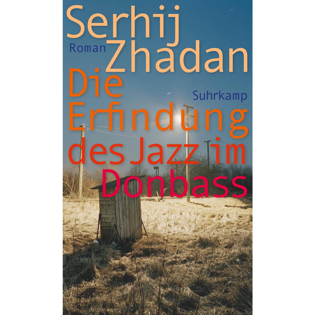 Die Erfindung des Jazz im Donbass Die Erfindung des Jazz im Donbass von Suhrkamp Verlag