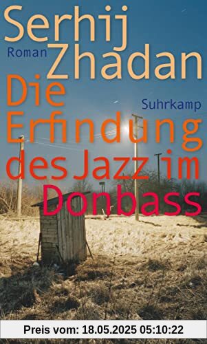 Die Erfindung des Jazz im Donbass: Roman | Friedenspreis des Deutschen Buchhandels (suhrkamp taschenbuch)