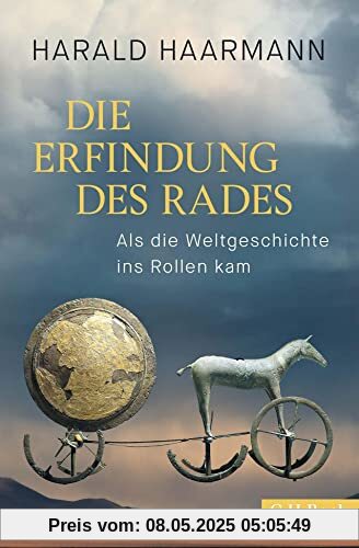 Die Erfindung des Rades: Als die Weltgeschichte ins Rollen kam (Beck Paperback)