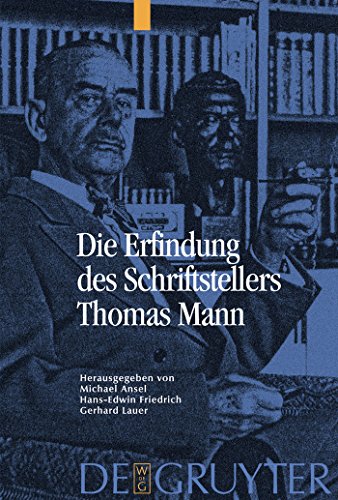 Die Erfindung des Schriftstellers Thomas Mann Die Erfindung des Schriftstellers Thomas Mann von de Gruyter