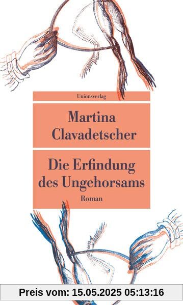 Die Erfindung des Ungehorsams: Roman (Unionsverlag Taschenbücher)