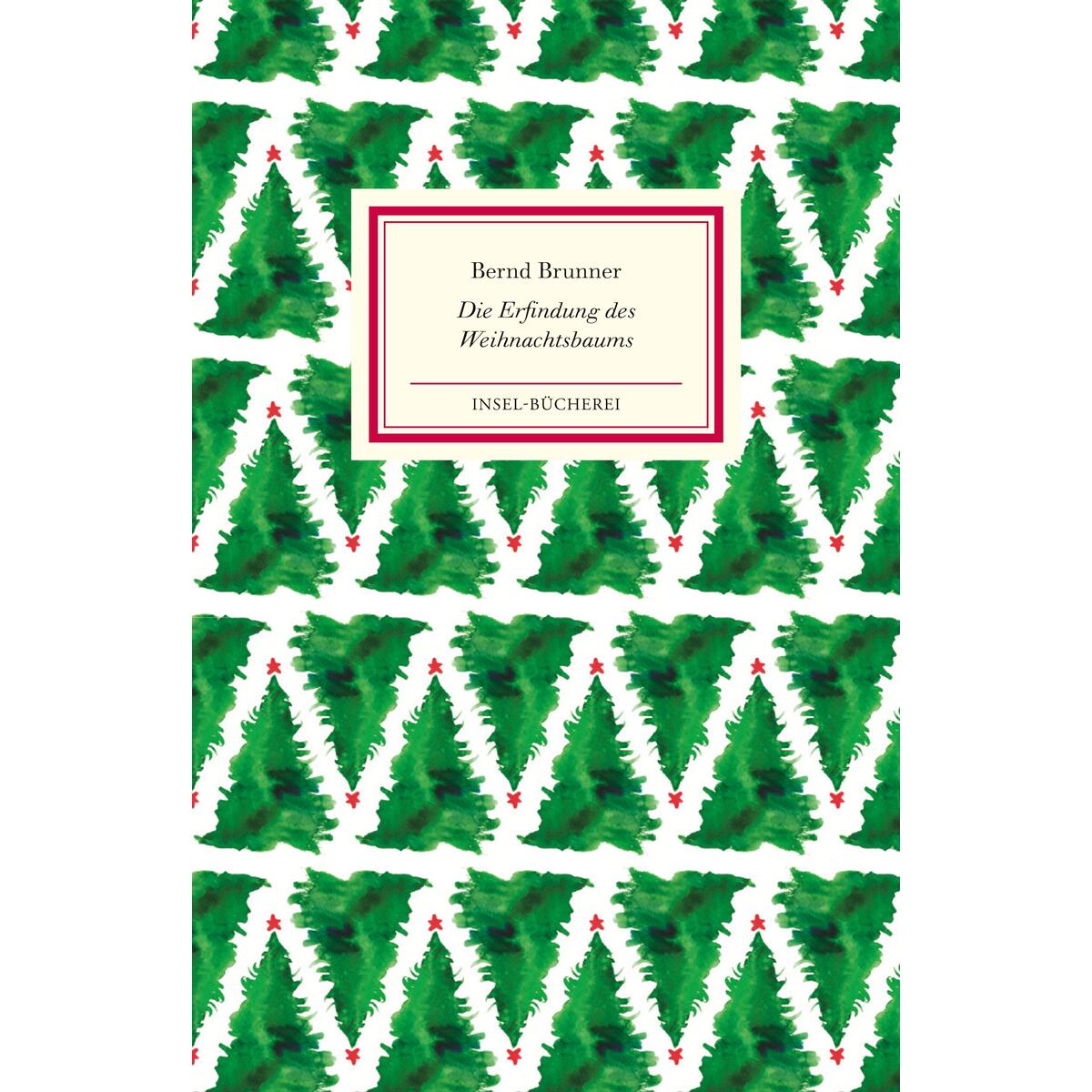 Die Erfindung des Weihnachtsbaums Die Erfindung des Weihnachtsbaums von Insel Verlag GmbH
