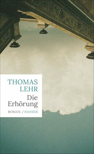 Die Erhörung: Roman