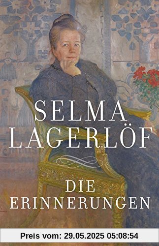 Die Erinnerungen: Mårbacka. Aus meinen Kindertagen. Das Tagebuch der Selma Ottilia Lovisa Lagerlöf Die Erinnerungen: Mårbacka. Aus meinen Kindertagen. Das Tagebuch der Selma Ottilia Lovisa Lagerlöf