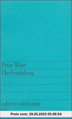 Die Ermittlung: Oratorium in 11 Gesängen (edition suhrkamp)