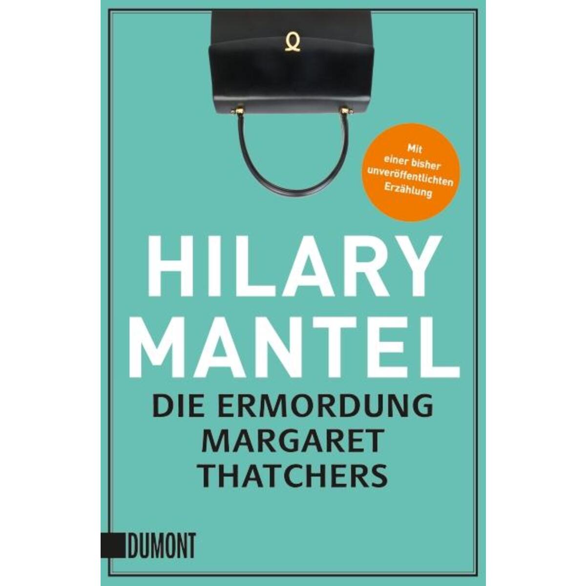 Die Ermordung Margaret Thatchers von DuMont Buchverlag GmbH