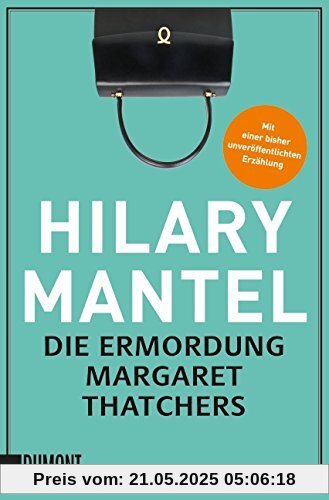 Die Ermordung Margaret Thatchers: Erzählungen (Taschenbücher)