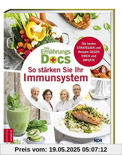 Die Ernährungs-Docs - So stärken Sie Ihr Immunsystem: Die besten Strategien und Rezepte gegen Viren und Infekte