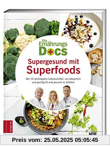 Die Ernährungs-Docs - Supergesund mit Superfoods: Die 10 wichtigsten Lebensmittel, um körperlich und geistig fit und gesund zu bleiben