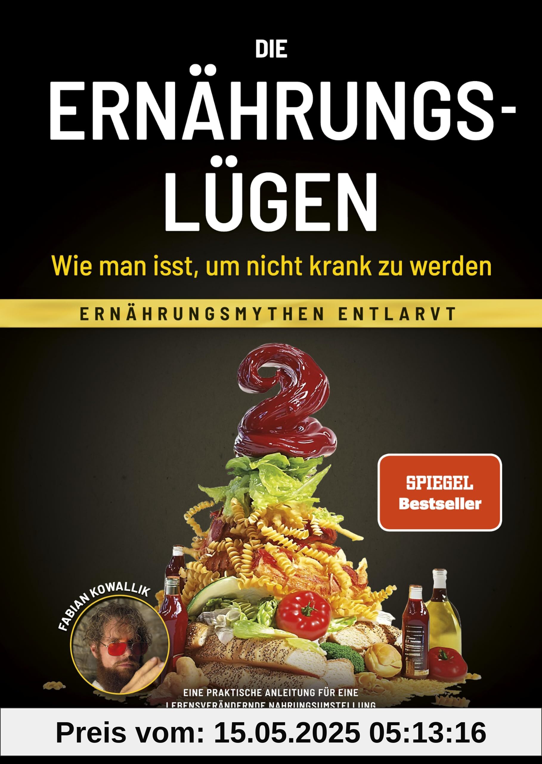 Die Ernährungslügen - Wie man isst, um nicht krank zu werden: Ernährungsmythen entlarvt - Eine praktische Anleitung für eine lebensverändernde Nahrungsumstellung Die Ernährungslügen - Wie man isst, um nicht krank zu werden: Ernährungsmythen entlarvt - Eine praktische Anleitung für eine lebensverändernde Nahrungsumstellung