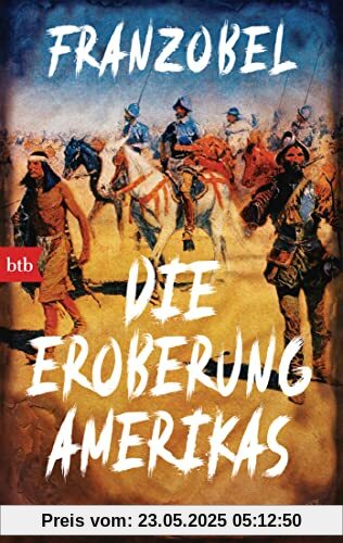 Die Eroberung Amerikas: Roman Die Eroberung Amerikas: Roman