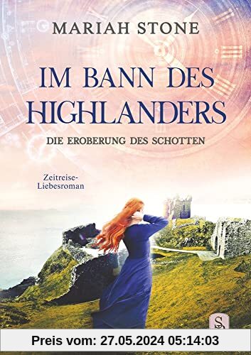 Die Eroberung des Schotten: Ein Schottischer Historischer Zeitreise-Liebesroman (Im Bann des Highlanders)