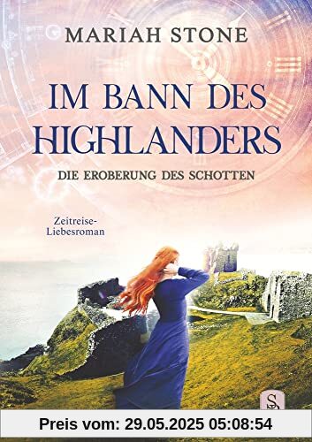 Die Eroberung des Schotten: Ein Schottischer Historischer Zeitreise-Liebesroman (Im Bann des Highlanders)