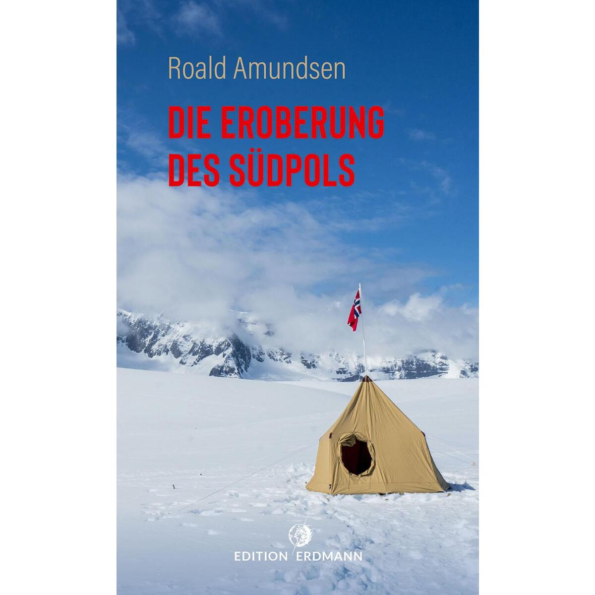 Die Eroberung des Südpols Die Eroberung des Südpols von Edition Erdmann
