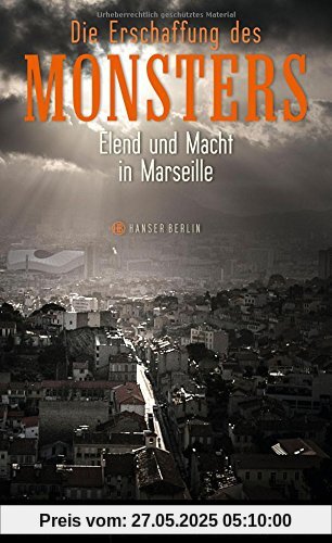 Die Erschaffung des Monsters: Elend und Macht in Marseille
