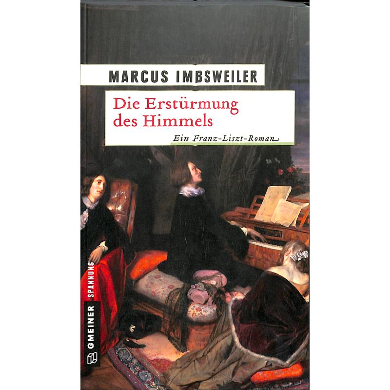 Die Erstürmung des Himmels - ein Franz Liszt Roman Die Erstürmung des Himmels - ein Franz Liszt Roman
