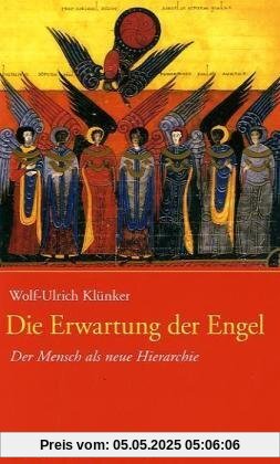 Die Erwartung der Engel: Der Mensch als neue Hierarchie
