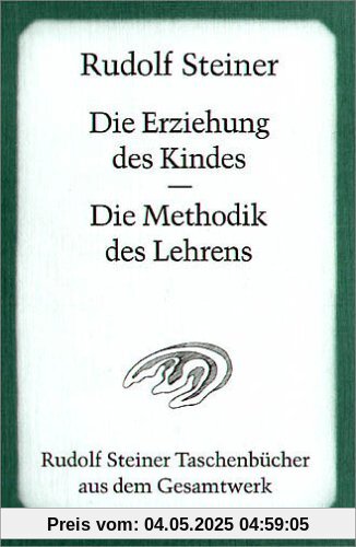 Die Erziehung des Kindes / Die Methodik des Lehrens: Fünf Vorträge, gehalten in Stuttgart vom 8. bis 11. April 1924 und ein Bericht über die Stuttgarter Erziehungstagung