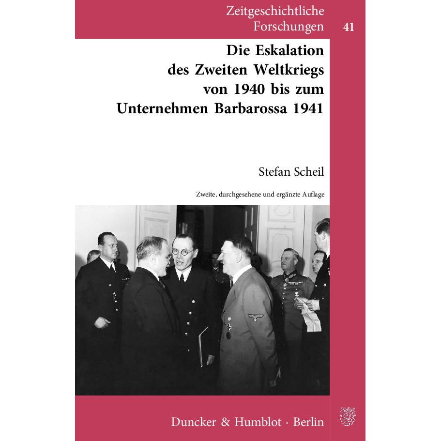 Die Eskalation des Zweiten Weltkriegs von 1940 bis zum Unternehmen Barbarossa 19... Die Eskalation des Zweiten Weltkriegs von 1940 bis zum Unternehmen Barbarossa 19... von Duncker & Humblot GmbH