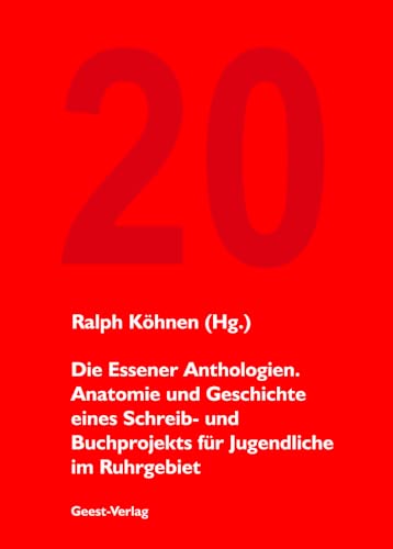 Die Essener Anthologien.: Anatomie und Geschichte eines Schreib- und Buchprojekts für Jugendliche im Ruhrgebiet Die Essener Anthologien.: Anatomie und Geschichte eines Schreib- und Buchprojekts für Jugendliche im Ruhrgebiet von Geest-Verlag GmbH
