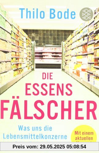 Die Essensfälscher: Was uns die Lebensmittelkonzerne auf die Teller lügen Die Essensfälscher: Was uns die Lebensmittelkonzerne auf die Teller lügen