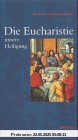 Die Eucharistie, unsere Heiligung Die Eucharistie, unsere Heiligung