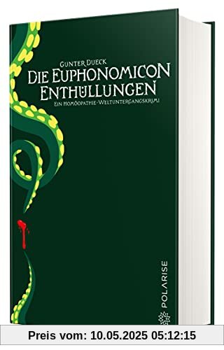 Die Euphonomicon-Enthüllungen: Ein Homöopathie-Weltuntergangskrimi