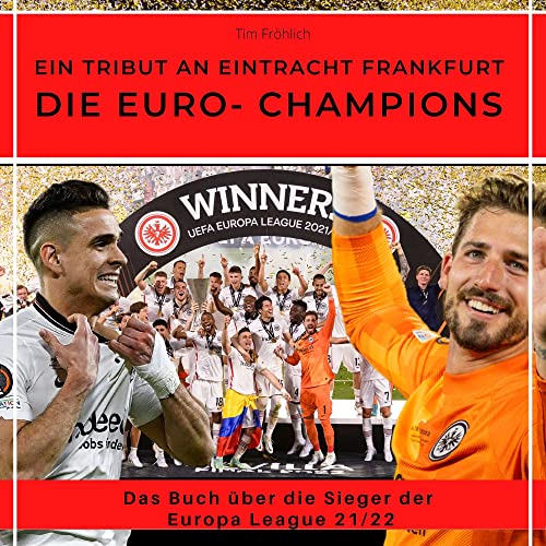Die Euro-Champions - ein Tribut an Eintracht Frankfurt: Das Buch über die Sieger der Europa League 21/22 von 27 Amigos