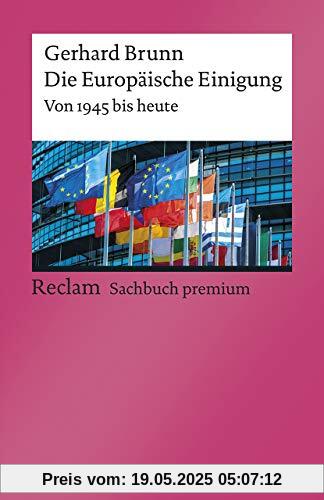 Die Europäische Einigung: Von 1945 bis heute (Reclams Universal-Bibliothek)