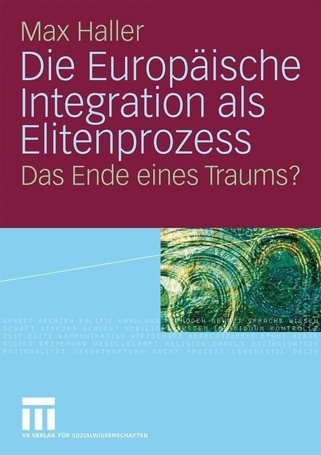 Die Europäische Integration als Elitenprozess Die Europäische Integration als Elitenprozess