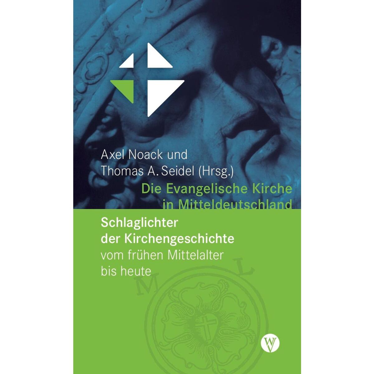Die Evangelische Kirche in Mitteldeutschland Die Evangelische Kirche in Mitteldeutschland von Wartburg Verlag GmbH