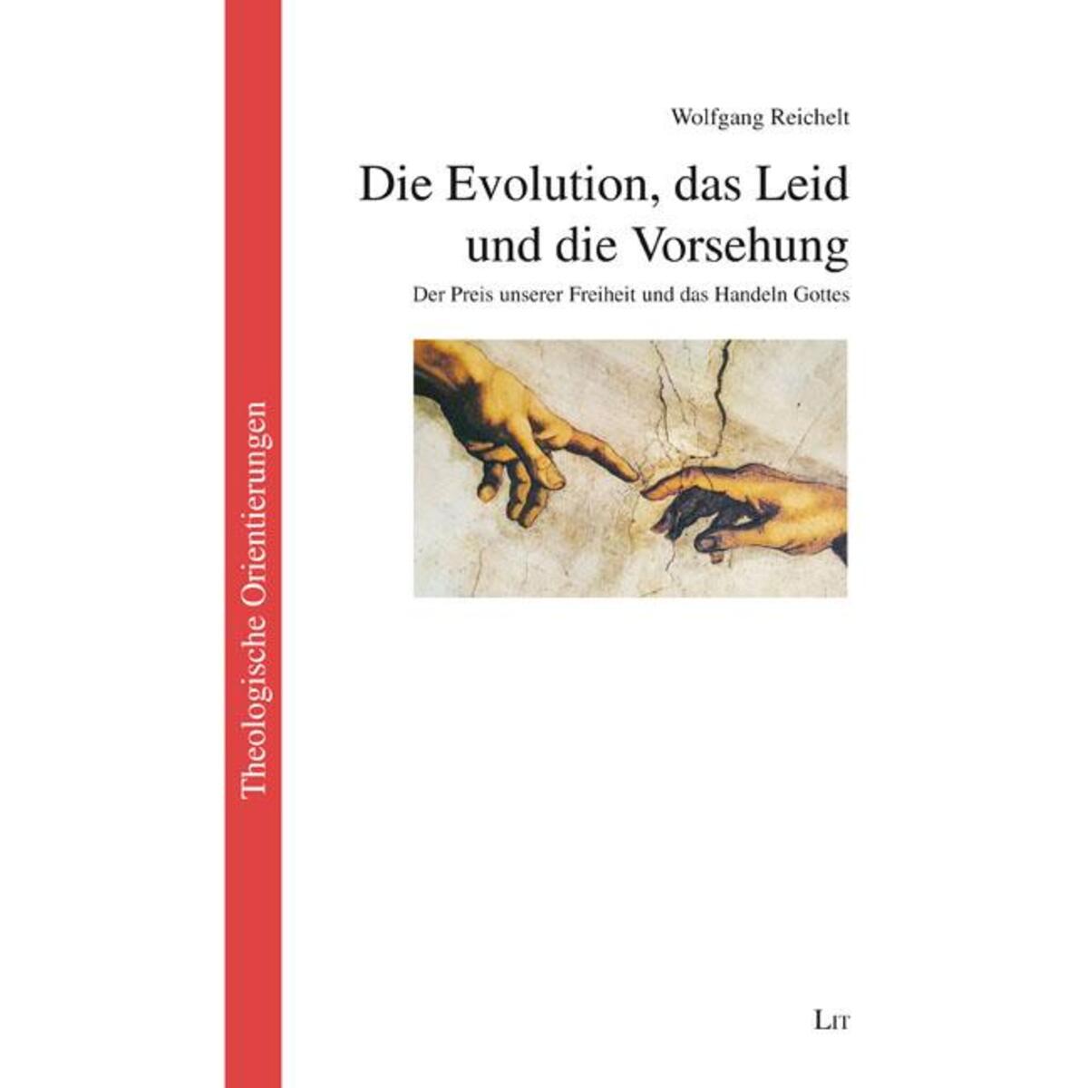 Die Evolution, das Leid und die Vorsehung Die Evolution, das Leid und die Vorsehung von Lit Verlag
