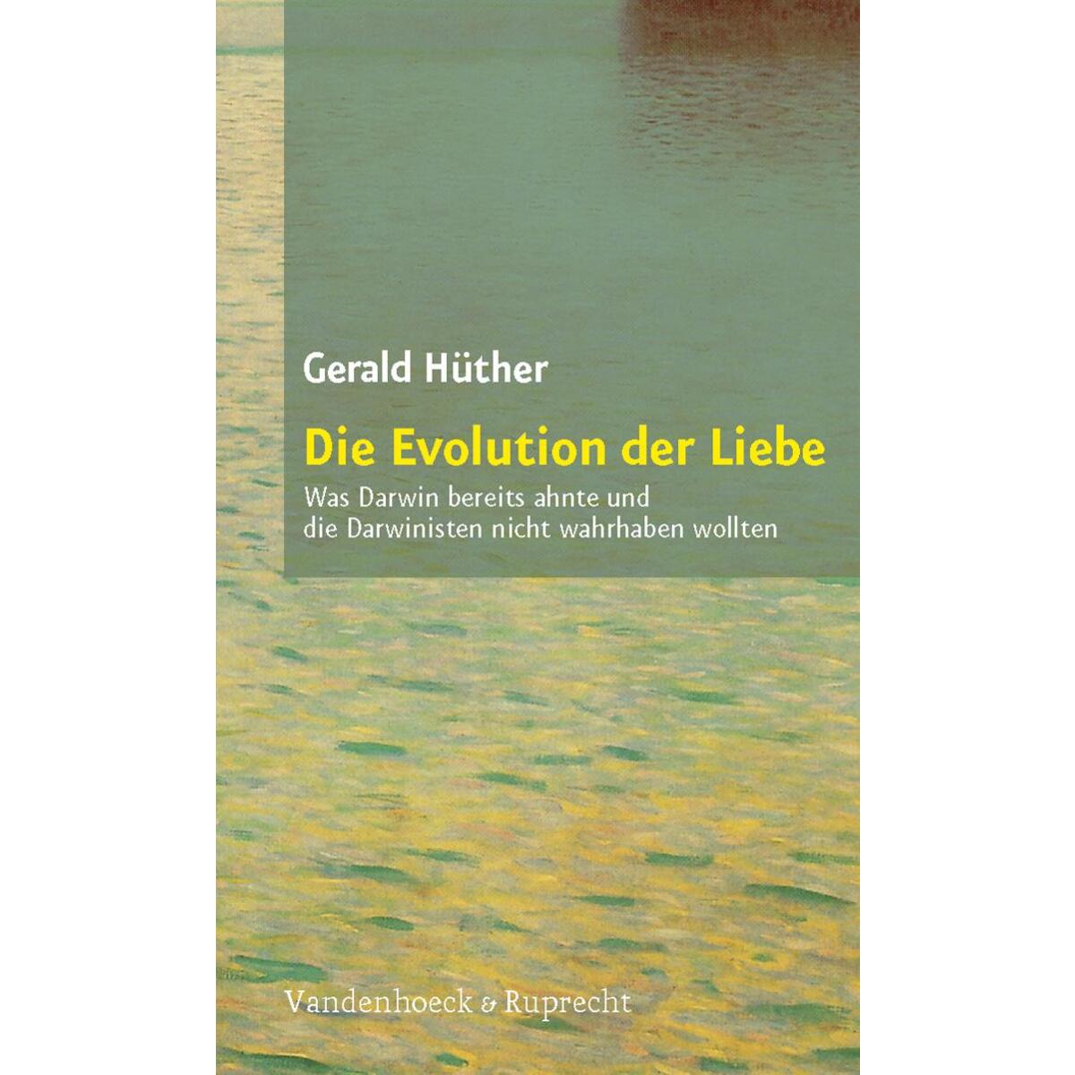 Die Evolution der Liebe Die Evolution der Liebe von Vandenhoeck + Ruprecht