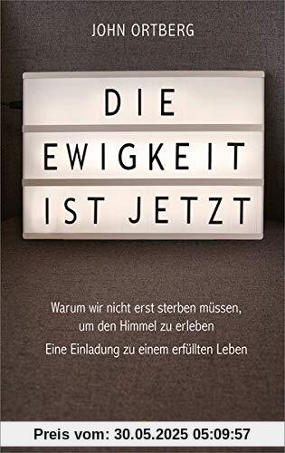 Die Ewigkeit ist jetzt: Was Jesus wirklich über Rettung, Ewigkeit und den Himmel gesagt hat Die Ewigkeit ist jetzt: Was Jesus wirklich über Rettung, Ewigkeit und den Himmel gesagt hat