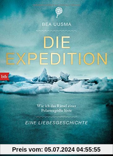 Die Expedition. Eine Liebesgeschichte: Wie ich das Rätsel einer Polartragödie löste