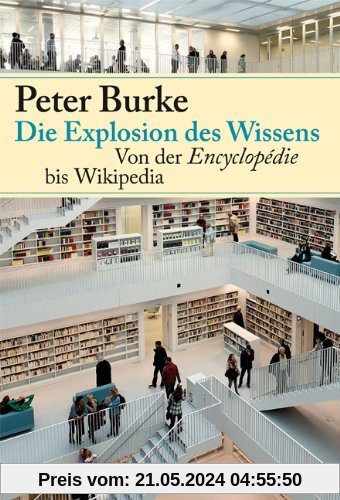 Die Explosion des Wissens: Von der Encyclopédie bis Wikipedia