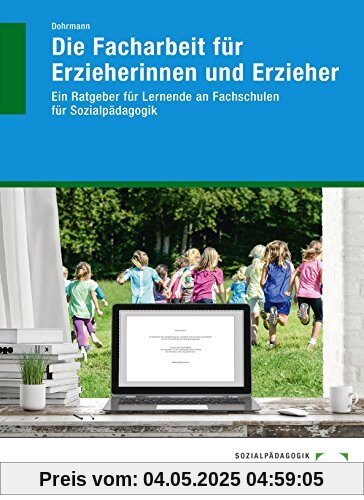 Die Facharbeit für Erzieherinnen und Erzieher: Ein Ratgeber für Lernende an Fachschulen für Sozialpädagogik Die Facharbeit für Erzieherinnen und Erzieher: Ein Ratgeber für Lernende an Fachschulen für Sozialpädagogik