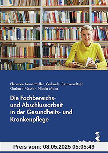 Die Fachbereichs- und Abschlussarbeit in der Gesundheits- und Krankenpflege Die Fachbereichs- und Abschlussarbeit in der Gesundheits- und Krankenpflege