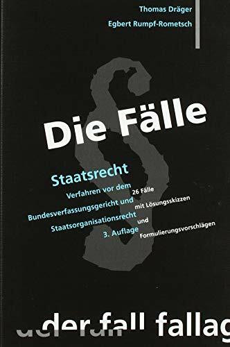 Die Fälle; Staatsrecht: Verfahren vor dem Bundesverfassungsgericht und Staatsorganisationsrech...