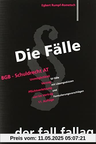 Die Fälle. BGB Schuldrecht AT: Unmöglichkeit. Verzug. Pflichtverletzung vor/ im Vertrag. 50 Fälle mit Lösungsskizzen und Formulierungsvorschlägen Die Fälle. BGB Schuldrecht AT: Unmöglichkeit. Verzug. Pflichtverletzung vor/ im Vertrag. 50 Fälle mit Lösungsskizzen und Formulierungsvorschlägen