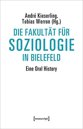Die Fakultät für Soziologie in Bielefeld: Eine Oral History (Sozialtheorie) von transcript Verlag