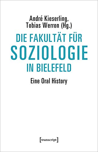 Die Fakultät für Soziologie in Bielefeld: Eine Oral History (Sozialtheorie) von Transcript Verlag