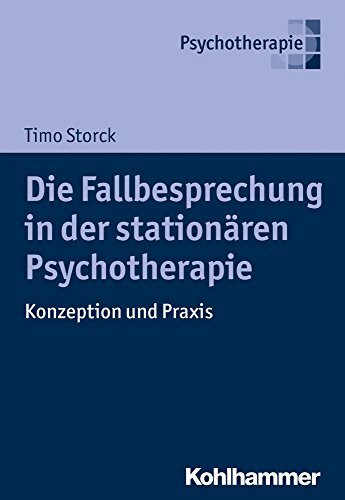 Die Fallbesprechung in der stationären Psychotherapie: Konzeption und Praxis