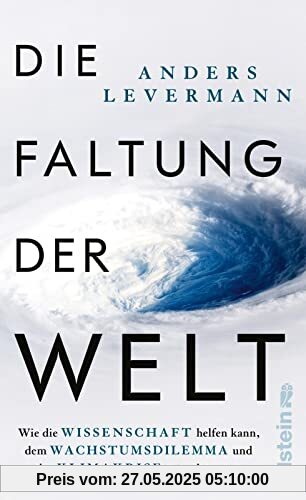 Die Faltung der Welt: Wie die Wissenschaft helfen kann, dem Wachstumsdilemma und der Klimakrise zu entkommen | Der international renommierte Klimaforscher zeigt konkrete Perspektiven auf