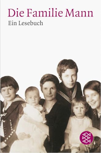 Die Familie Mann: Ein Lesebuch Die Familie Mann: Ein Lesebuch von FISCHER Taschenbuch