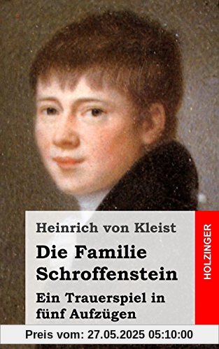 Die Familie Schroffenstein: Ein Trauerspiel in fünf Aufzügen Die Familie Schroffenstein: Ein Trauerspiel in fünf Aufzügen