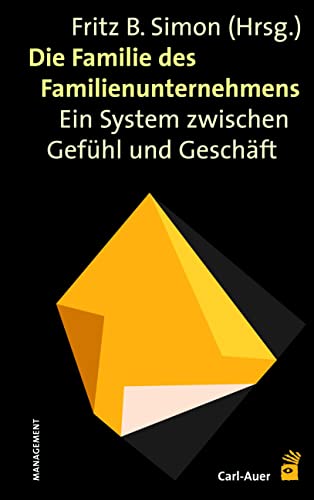 Die Familie des Familienunternehmens: Ein System zwischen Gefühl und Geschäft von Auer-System-Verlag, Carl