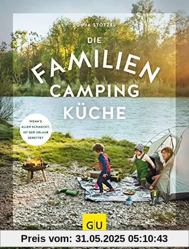 Die Familien-Campingküche: Wenn’s allen schmeckt, ist der Urlaub gerettet (GU Themenkochbuch)